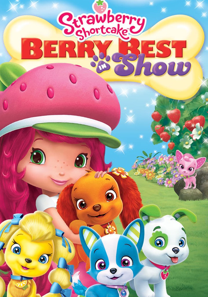 Strawberry shortcake berry best in show streaming